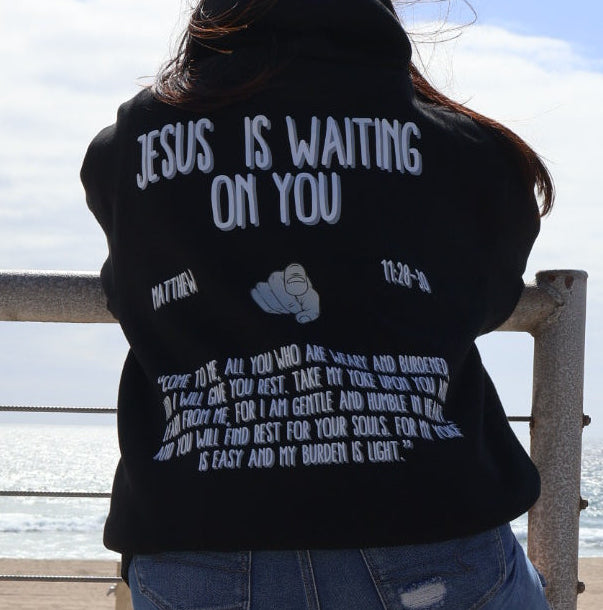 Hoodie " Jesus is waiting on you"